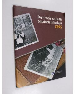 käytetty teos Dementiapotilaan omainen ja hoitaja : opas