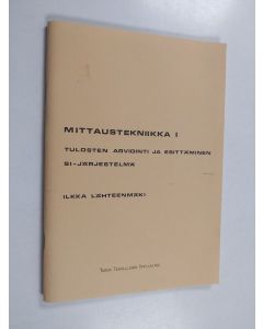 Kirjailijan Ilkka Lähteenmäki käytetty teos Mittaustekniikka, 1 - Tulosten arviointi ja esittäminen : SI-järjestelmä