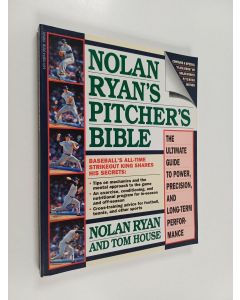 Kirjailijan Nolan Ryan & Tom House ym. käytetty kirja Nolan Ryan's Pitcher's Bible - The Ultimate Guide to Power, Precision, and Long-Term Performance