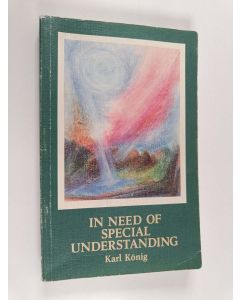 Kirjailijan Karl König käytetty kirja In Need of Special Understanding : Camphill Conferences on Living with Handicapped Adults
