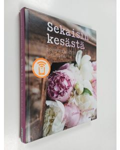 Kirjailijan Ilona Pietiläinen käytetty kirja Sekaisin kesästä : ihanimmat ideat kotiin ja puutarhaan