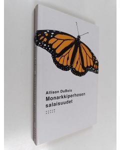 Kirjailijan Allison DuBois käytetty kirja Monarkkiperhosen salaisuudet (ERINOMAINEN)