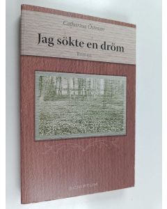 Kirjailijan Catharina Östman käytetty kirja Jag sökte en dröm : roman