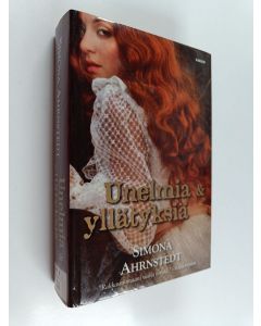 Kirjailijan Simona Ahrnstedt käytetty kirja Unelmia & yllätyksiä