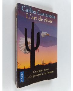 Kirjailijan Carlos Castaneda käytetty kirja L'art de rêver - les quatre portes de la perception de l'univers