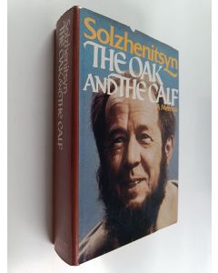 Kirjailijan Aleksandr Isaevich Solzhenit͡syn käytetty kirja The Oak and the Calf : Sketches of Literary Life in the Soviet Union