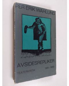 Kirjailijan Per Erik Wahlund käytetty kirja Avsidesrepliker : Teaterkritik 1961-1965