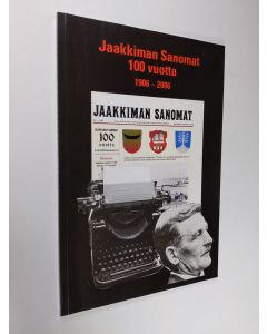 Tekijän Irma Sinerkari  käytetty kirja Jaakkiman sanomat 100 vuotta : uutisointia lukijoiden ehdoilla 1906-2006