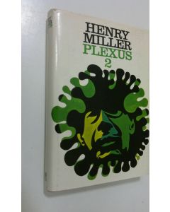 Kirjailijan Henry Miller käytetty kirja Ruusuinen ristiinnaulitseminen 2 : Plexus