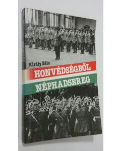 Kirjailijan Kiraly Bela käytetty kirja Honvedsegbol nephadsereg