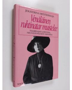 Kirjailijan Jekaterina Mestserskaja käytetty kirja Venäläinen ruhtinatar muistelee : tsaarinajan loistossa, neuvostovaltion vainoissa