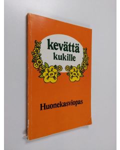 Kirjailijan Esko Puupponen käytetty kirja Kevättä kukille : huonekasviopas