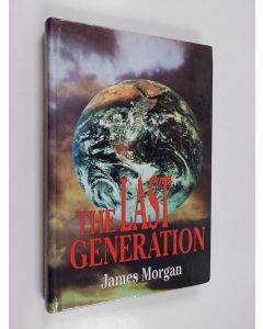 Kirjailijan James Morgan käytetty kirja The last generation