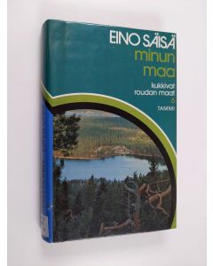 Kirjailijan Eino Säisä käytetty kirja Minun maa