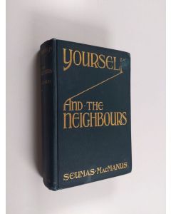 Kirjailijan Seumas MacManus käytetty kirja Yourself and the Neighbours