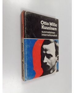 Kirjailijan Marja-Leena Mikkola käytetty kirja Otto Wille Kuusinen, suomalainen internationalisti