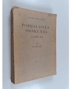 Kirjailijan Vilho Helanen käytetty kirja Pohjalainen osakunta vv. 1828-1852. I : vv. 1828-1837