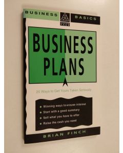 Kirjailijan Brian Finch käytetty kirja Business plans : 25 ways to get yours taken seriously