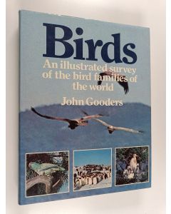 Kirjailijan John Gooders käytetty kirja Birds : An Illustrated Survey of the Bird Families of the World