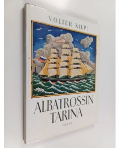 Kirjailijan Volter Kilpi käytetty kirja Albatrossin tarina : kolmastoista luku romaanista Alastalon salissa