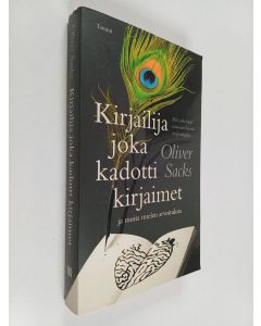 Kirjailijan Oliver Sacks käytetty kirja Kirjailija joka kadotti kirjaimet ja muita mielen arvoituksia
