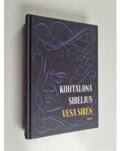 Kirjailijan Vesa Siren käytetty kirja Kohtalona Sibelius