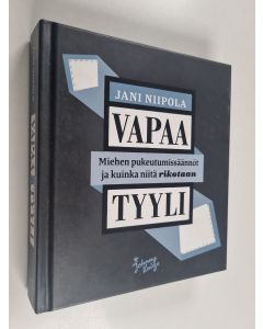 Kirjailijan Jani Niipola käytetty kirja Vapaa tyyli : miehen pukeutumissäännöt ja kuinka niitä rikotaan