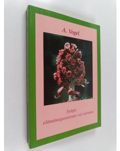 Kirjailijan Alfred Vogel käytetty kirja Syöpä, elämäntapasairaus vai sattuma