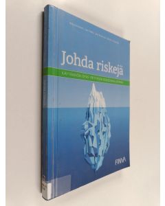 Kirjailijan Ilkka Ilmonen käytetty kirja Johda riskejä : käytännön opas yrityksen riskienhallintaan