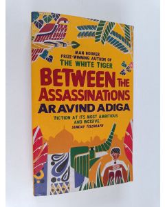 Kirjailijan Aravind Adiga käytetty kirja Between the assassinations