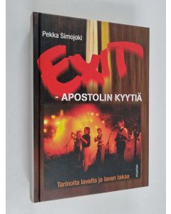 Kirjailijan Pekka Simojoki käytetty kirja Exit : apostolin kyytiä : tarinoita lavalta ja lavan takaa