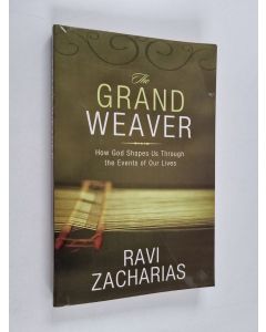 Kirjailijan Ravi Zacharias käytetty kirja The Grand Weaver: How God Shapes Us Through the Events of Our Lives