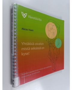 Kirjailijan Alicia Viani käytetty teos Yhtäkkiä oivalsin mistä seksissä on kyse!