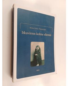Kirjailijan Anna-Liisa Tenhunen käytetty kirja Itkuvirren kolme elämää