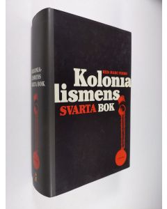 käytetty kirja Kolonialismens svarta bok : 1500-2000: från utrotning till självrannsakan