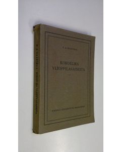Tekijän E. A. Saarimaa käytetty kirja Kokoelma ylioppilasaineita