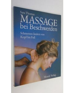 Kirjailijan Sara Thomas käytetty kirja Massage bei Beschwerden : Schmerzen lindern von Kopf bis Fuss (ERINOMAINEN)