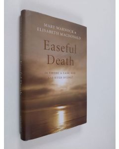 Kirjailijan Mary Warnock käytetty kirja Easeful death : is there a case for assisted dying?