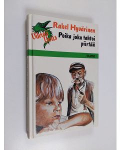 Kirjailijan Rakel Hyvärinen käytetty kirja Poika joka tahtoi piirtää