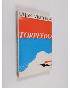 Kirjailijan Uljas Vikström käytetty kirja Torpedo : kertomus Otto Wille Kuusisen elämästä