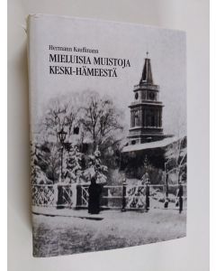 Kirjailijan Hermann Kauffmann käytetty kirja Mieluisia muistoja Keski-Hämeestä