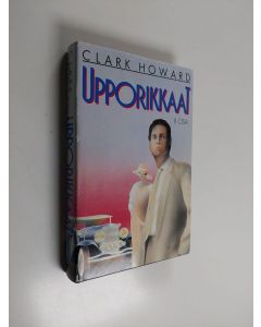 Kirjailijan Clark Howard käytetty kirja Upporikkaat 2