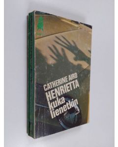 Kirjailijan Catherine Aird käytetty kirja Henrietta kuka lienetkin