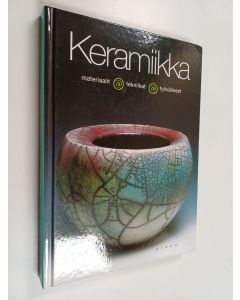Kirjailijan Steve Mattison käytetty kirja Keramiikka : materiaalit, tekniikat, työvälineet