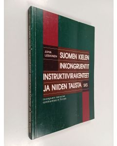Kirjailijan Juha Leskinen käytetty kirja Suomen kielen inkongruentit instruktiivirakenteet ja niiden tausta