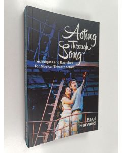 Kirjailijan Paul Harvard käytetty kirja Acting through song : techniques and exercises for musical-theatre actors