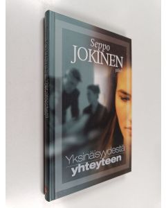 Kirjailijan Seppo Jokinen käytetty kirja Yksinäisyydestä yhteyteen