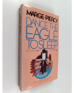Kirjailijan Marge Piercy käytetty kirja Dance the Eagle to Sleep