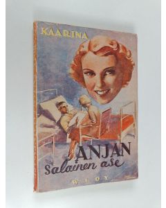 Kirjailijan Kaarina käytetty kirja Anjan salainen ase