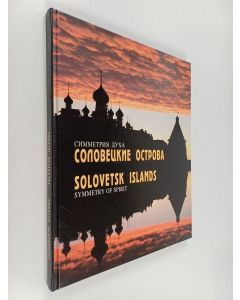 Kirjailijan Oleg Semenenko käytetty kirja Solovetskije ostrova : simmetrija duha : fotoalbom : symmetry of spirit : photoalbum = Solovetsk islands